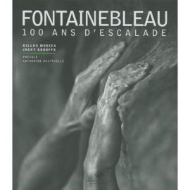 FONTAINEBLEAU - 100 ANS D'ESCALADE