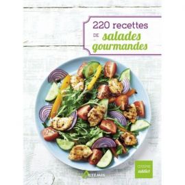 220 RECETTES DE SALADES GOURMANDES