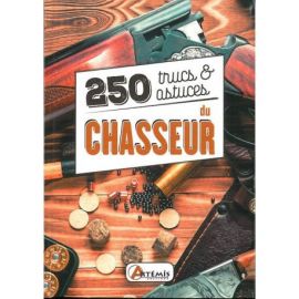 250 TRUCS ET ASTUCES DU CHASSEUR