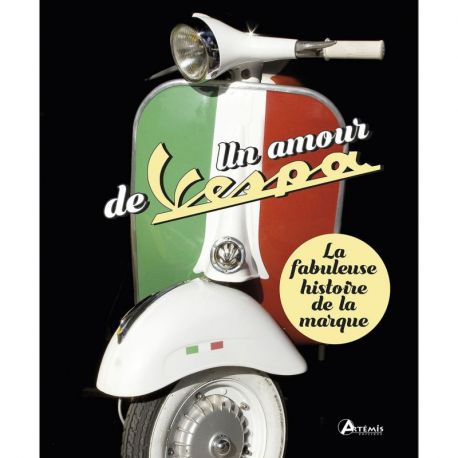 UN AMOUR DE VESPA FABULEUSE HISTOIRE LA MARQUE