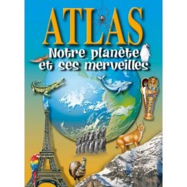 NOTRE PLANETE & SES MERVEILLES ATLAS