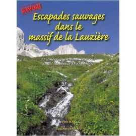 ESCAPADES SAUVAGES DANS LE MASSIF DE LA LAUZIERE 27 ITINERAIRES