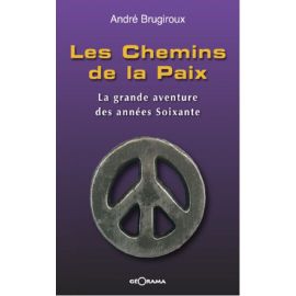 LES CHEMINS DE LA PAIX LA GRANDE AVENTURE DES ANNEES 60