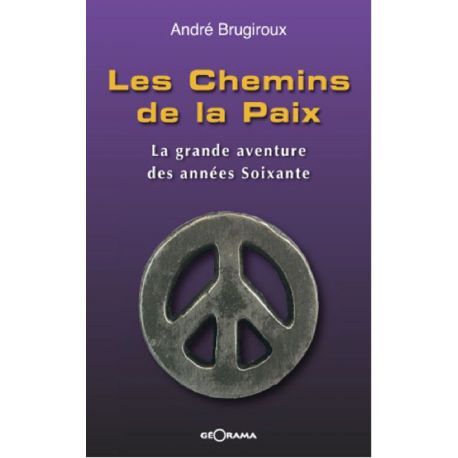 LES CHEMINS DE LA PAIX LA GRANDE AVENTURE DES ANNEES 60