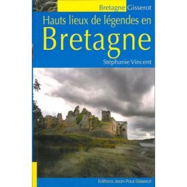 HAUTS LIEUX DE LEGENDE EN BRETAGNE