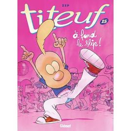 TITEUF : A FOND LE SLIP ! TOME 15
