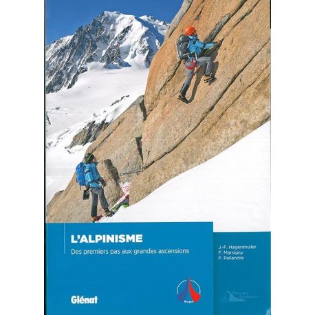 L'ALPINISME DES PREMIERS PAS AUX GRANDES PAROIS