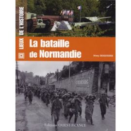 LA BATAILLE DE NORMANDIE LIEUX DE L'HISTOIRE