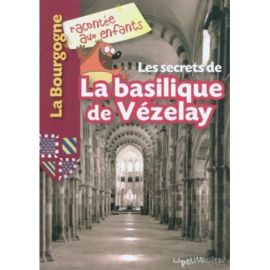LES SECRETS DE LA BASILIQUE DE VEZELAY