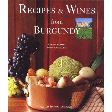 RECIPES & WINES FROM BURGUNDY RECETTES ET VINS DE BOURGOGNE