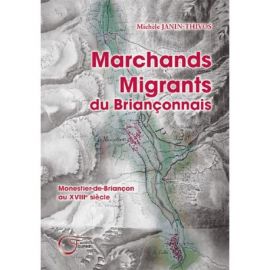 MARCHANDS MIGRANTS DU BRIANCONNAIS MONESTIER-DE-BRIANCON AU XVIIIe S