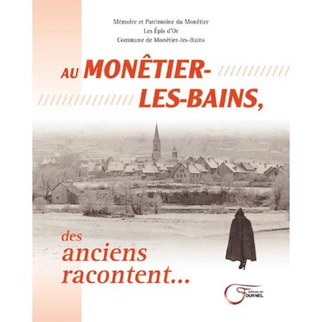 AU MONETIER-LES-BAINS DES ANCIENS RACONTENT...