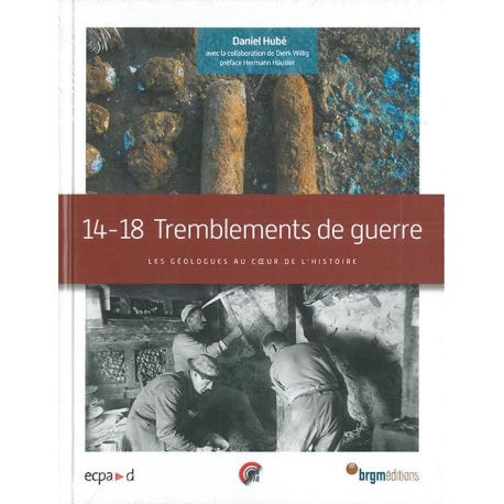 14 -18 : TREMBLEMENTS DE GUERRE LES GEOLOGUES AU COEUR L'HISTOIRE