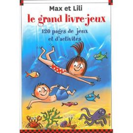 LE GRAND LIVRE -JEUX MAX ET LILI N7 120 PAGES DE JEUX ET D'ACTIVITES