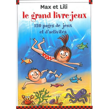 LE GRAND LIVRE - JEUX MAX ET LILI N°7 - 120 PAGES DE JEUX ET D'ACTIVITES