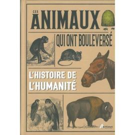 CES ANIMAUX QUI ONT BOULEVERSE L'HISTOIRE DE L'HUMANITE