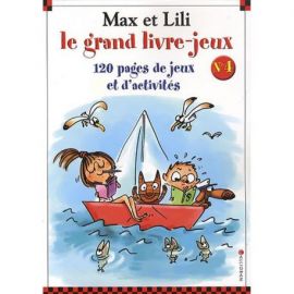 LE GRAND LIVRE -JEUX MAX ET LILI N°4 120 PAGES DE JEUX ET D'ACTIVITES