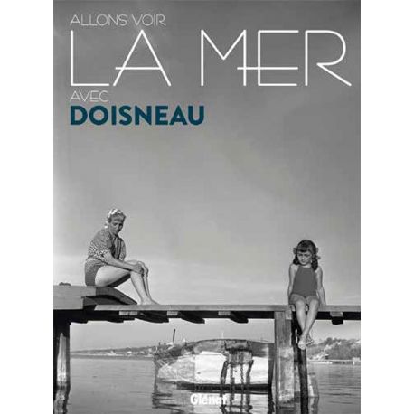 ALLONS VOIR LA MER AVEC DOISNEAU