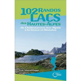 102 RANDOS LACS DES HAUTES-ALPES DE CHATEAUROUX LES ALPES A LA GRAVE