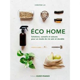 ÉCO HOME - SOLUTIONS, CONSEILS ET ASTUCES POUR UN MODE DE VIE SAIN