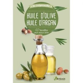 HUILE D'OLIVE HUILE D'ARGAN 60 RECETTES POUR MIEUX VIVRE