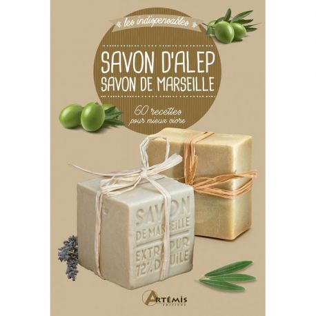 SAVON D'ALEP SAVON DE MARSEILLE 60 RECETTES POUR MIEUX VIVRE