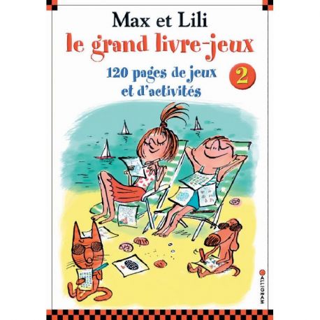 LE GRAND LIVRE JEUX MAX ET LILI N°2 120 PAGES DE JEUX ET D'ACTIVITES