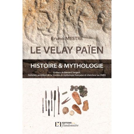 LE VELAY PAIEN - HISTOIRE & MYTHOLOGIE