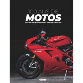 100 ANS DE MOTOS  LES 200 MOTOS QUI ONT MARQUE L'HISTOIRE