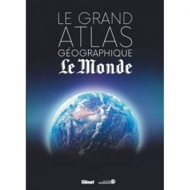 LE GRAND ATLAS GEOGRAPHIQUE DU MONDE