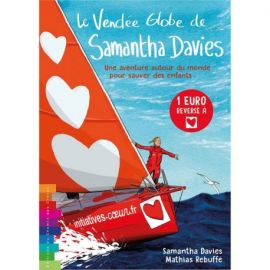 LE VENDÉE GLOBE DE SAMANTHA DAVIES UNE AVENTURE AUTOUR DU MONDE - TOME 1