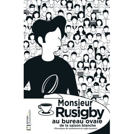 MONSIEUR RUSIGBY - AU BUREAU OVALE DE LA SAISON BLANCHE