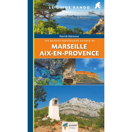 LES MASSIFS PROVENCAUX AUTOUR DE MARSEILLE ET AIX-EN-PROVENCE