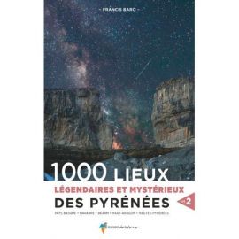 1000 LIEUX LEGENDAIRES DES PYRENEES VOL.2