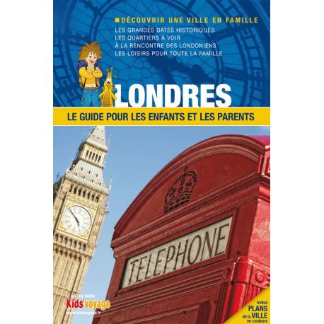 LONDRES GUIDE PR LES ENFANTS ET LES PARENTS