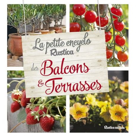 PETITE ENCYCLO RUSTICA DES PLANTES DE BALCONS ET TERRASSES