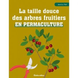 LA TAILLE DOUCE DES ARBRES FRUITIERS EN PERMACULTURE