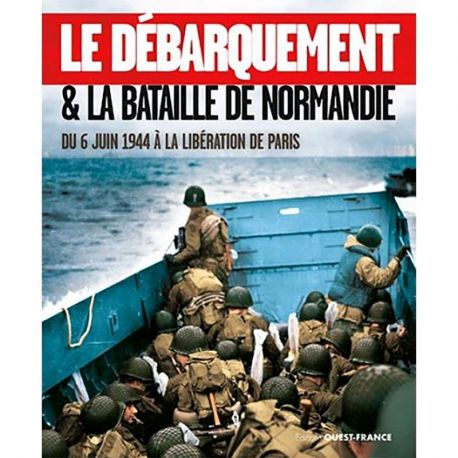 LE DEBARQUEMENT & LA BATAILLE DE NORMANDIE DU 06/06/44 A  LIBERATION