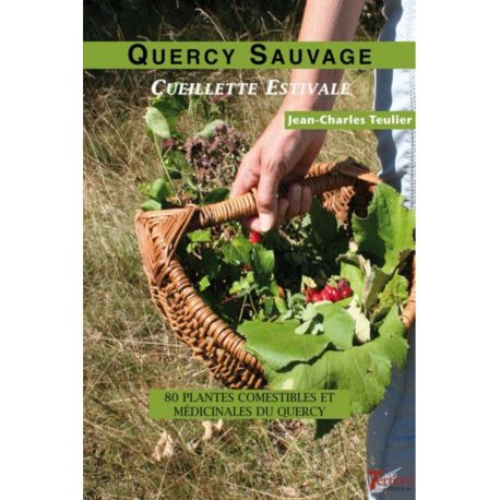 QUERCY SAUVAGE - 80 PLANTES COMESTIBLES ET MEDICINALES