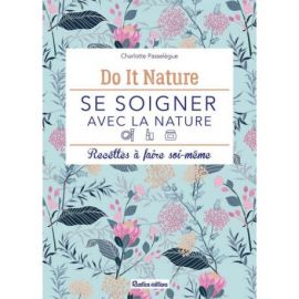 SE SOIGNER AVEC LA NATURE RECETTES A FAIRE SOI-MEME