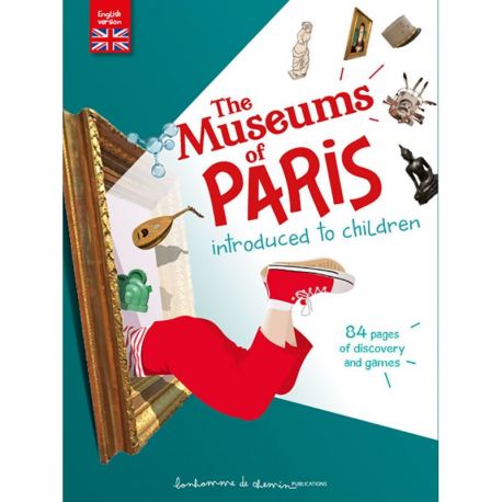 THE MUSEUMS OF PARIS INTRODUCED TO CHILDREN