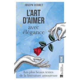 L'ART D'AIMER AVEC ELEGANCE - PLUS BEAUX TEXTES DE LA LITT. AMOUREUSE