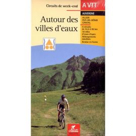 AUTOUR DES VILLES D'EAUX CIRCUITS DE WEEK-END A VTT