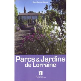 PARCS ET JARDINS DE LORRAINE 100 LIEUX POUR LES CURIEUX