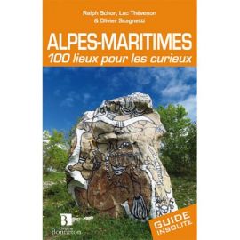 ALPES-MARITIMES 100 LIEUX POUR LES CURIEUX