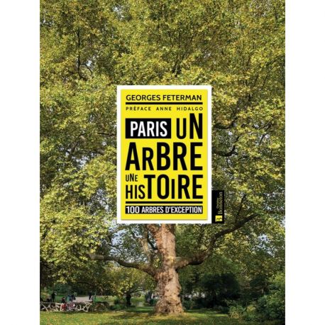 PARIS UN ARBRE UNE HISTOIRE 100 ARBRES D'EXCEPTION P A. HIDALGO