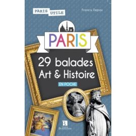 PARIS 29 BALADES ART ET HISTOIRE