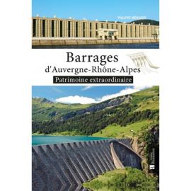 BARRAGES D'AUVERGNE-RHONE-ALPES PATRIMOINE EXTRAORDINAIRE