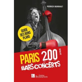 PARIS 200 BARS-CONCERTS GUIDE DES BONS PLANS