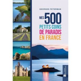 MES 500 PLUS BEAUX PETITS COINS DE PARADIS EN FRANCE